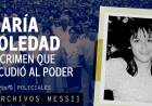 SEGUNDO CAPÍTULO | ARCHIVOS MESSI  | MARÍA SOLEDAD MORALES: EL CRIMEN QUE HIZO CAER UNA DINASTÍA Y SACUDIÓ AL PODER.
